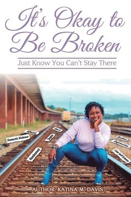 bokomslag It's okay to be broken: Just know you can't stay there