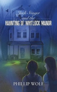 bokomslag Jack Stinger and the Haunting of Whitlock Manor