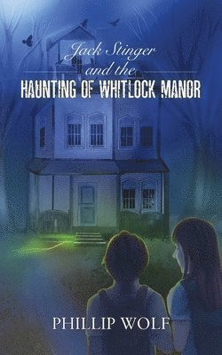 Jack Stinger and the Haunting of Whitlock Manor 1