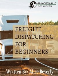 bokomslag Freight Dispatching For Beginners