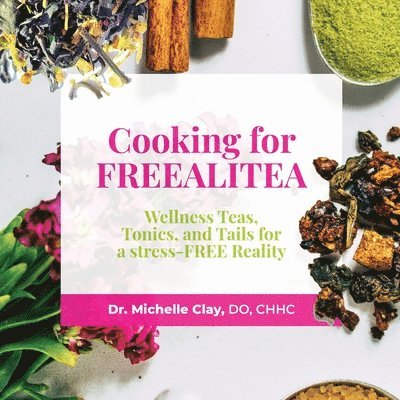Michelle Clay, Dr. Michelle Clay - Cooking for FREEALITEA, Häftad