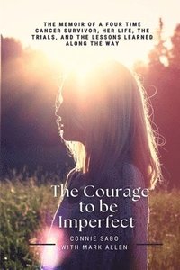 bokomslag The Courage To be Imperfect