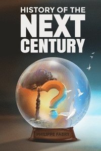 bokomslag History of The Next Century