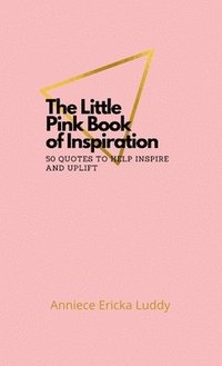 bokomslag The Little Pink Book of Inspiration 50 quotes to help inspire and uplift