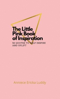 The Little Pink Book of Inspiration 50 quotes to help inspire and uplift 1
