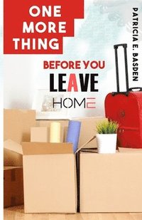 bokomslag One More Thing Before You Leave Home