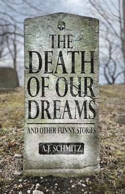 bokomslag The Death of Our Dreams: and other funny stories