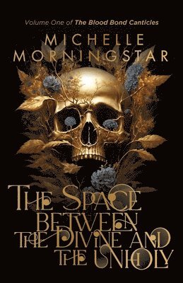 Michelle Morningstar - Space Between the Divine and the Unholy, Häftad