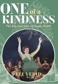 bokomslag One of A Kindness: The Life and Love of Sandy Yedid