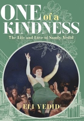 bokomslag One of A Kindness: The Life and Love of Sandy Yedid
