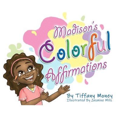 Tiffany Money - Madison's Colorful Affirmations, Häftad