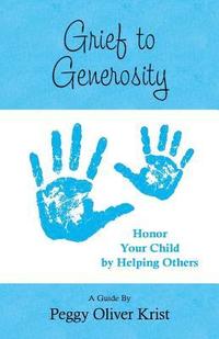 bokomslag Grief to Generosity: Honor Your Child by Helping Others