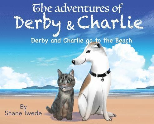 The Adventures of Derby & Charlie: Derby & Charlie go to the Beach-the power of influence 1