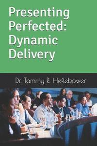 bokomslag Presenting Perfected: Dynamic Delivery: Dynamic Delivery