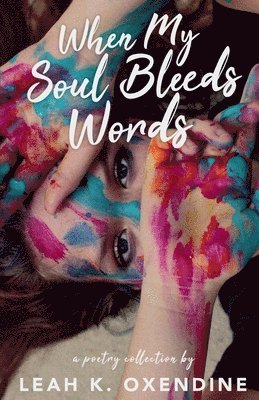 bokomslag When My Soul Bleeds Words: The Vivid Chaos of Being Human