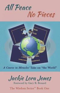 bokomslag All Peace No Pieces: A Course in Miracles' Take on 'the World'