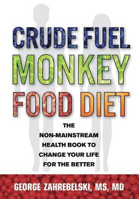 bokomslag Crude Fuel Monkey Food Diet: The Non-Mainstream Health Book to Change Your Life for the Better