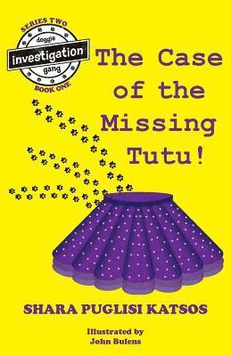 Shara Puglisi Katsos - Doggie Investigation Gang, (DIG) Series: Book Four: The Case of the Missing Tutu, Häftad