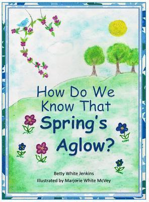 How Do We Know That Spring's Aglow? 1