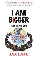 I Am Bigger and So are You: Skills for the Soul 1