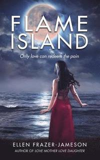 bokomslag Flame Island: Only love can redeem the pain