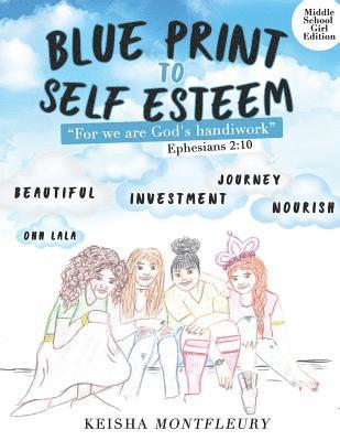 Keisha Montfleury - Blue Print to Self Esteem (Middle Girl Edition): Ephesians 2:10 For we are God's handiwork, Häftad