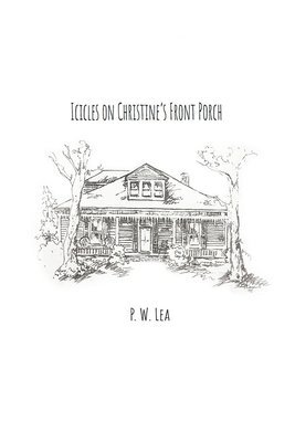 P. W. Lea - Icicles on Christine's Front Porch, Häftad