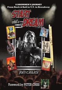 bokomslag Start with a Dream: A Drummer's Journey from Rock & Roll to T.V. to Broadway