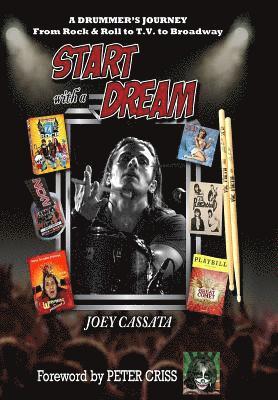 Start with a Dream: A Drummer's Journey from Rock & Roll to T.V. to Broadway 1