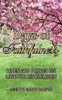 bokomslag Days of Faithfulness: When God proves His love for His children