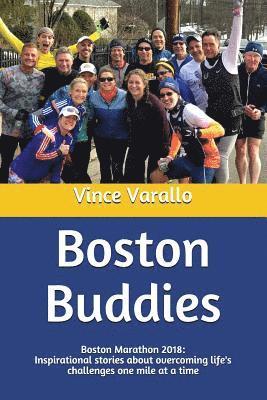 Boston Buddies: Boston Marathon 2018: Inspirational stories about overcoming life's challenges one mile at a time, Häftad
