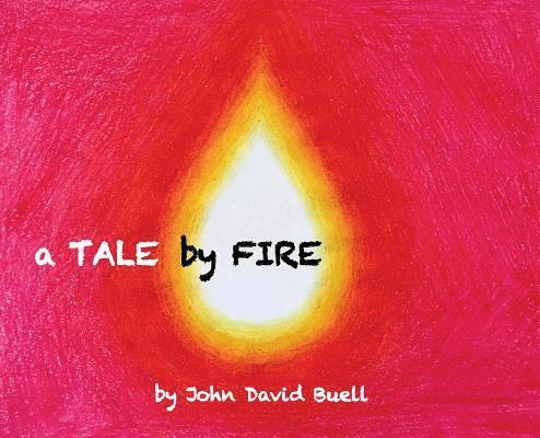 John David Buell, John David, Buell - Tale by Fire, Inbunden