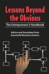 bokomslag Lessons Beyond the Obvious: The Entrepreneur's Handbook