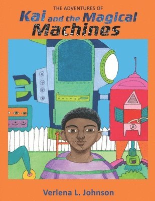 The Adventures of Kai and the Magical Machines 1