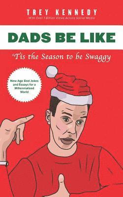 Trey Kennedy - Dads Be Like: Tis the Season to Be Swaggy, Häftad