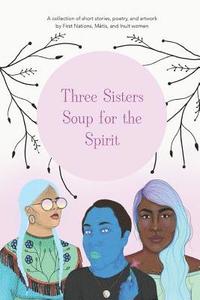 bokomslag Three Sisters Soup for the Spirit