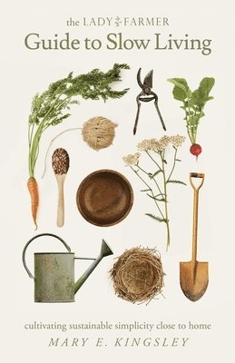 bokomslag Lady Farmer Guide to Slow Living