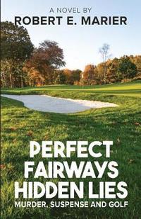 bokomslag Perfect Fairways ... Hidden Lies: Murder, Suspense and Golf