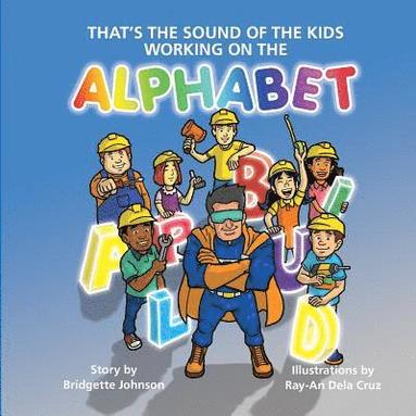 Bridgette Ann Johnson - That's the Sound of the Kids Working On the Alphabet, Häftad