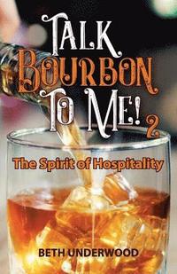 bokomslag Talk Bourbon to Me 2: The Spirit of Hospitality