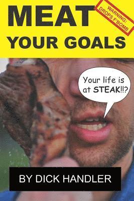 Dick Handler - Meat Your Goals: Your Life Is at Steak, Häftad