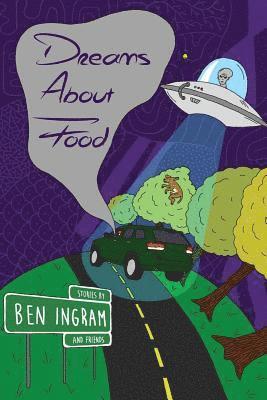 bokomslag Dreams about Food: Stories by Ben Ingram