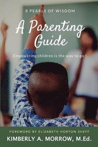 bokomslag 8 Pearls of Wisdom: A Parenting Guide: Empowering Children is the Way to Go!