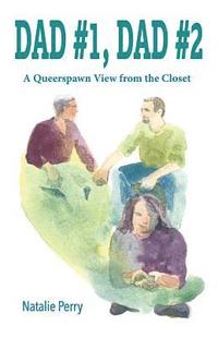 bokomslag Dad #1, Dad #2: A Queerspawn View from the Closet