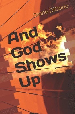 And God Shows Up: Seeing the Celestial in the Everyday World 1