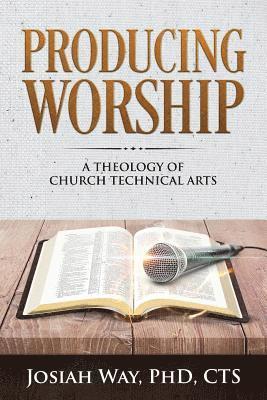 bokomslag Producing Worship: A Theology of Church Technical Arts