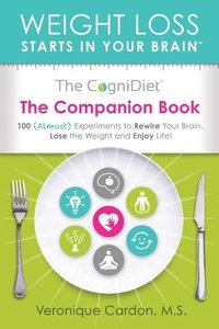 bokomslag The CogniDiet Companion Book: 100 (Almost) Experiments to Rewire Your Brain, Lose the Weight and Enjoy Life
