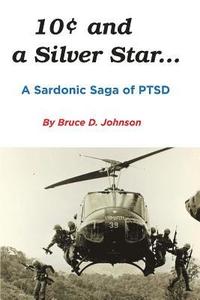 bokomslag 10 Cents and a Silver Star . . . A Sardonic Saga of PTSD
