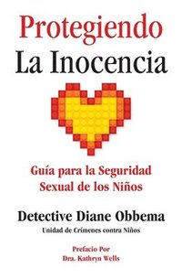 bokomslag Protegiendo La Inocencia: Guía para la Seguridad Sexual de los Niños