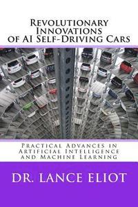 bokomslag Revolutionary Innovations of AI Self-Driving Cars: Practical Advances in Artificial Intelligence and Machine Learning
